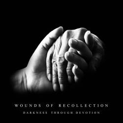 Wounds Of Recollection : Darkness Through Devotion